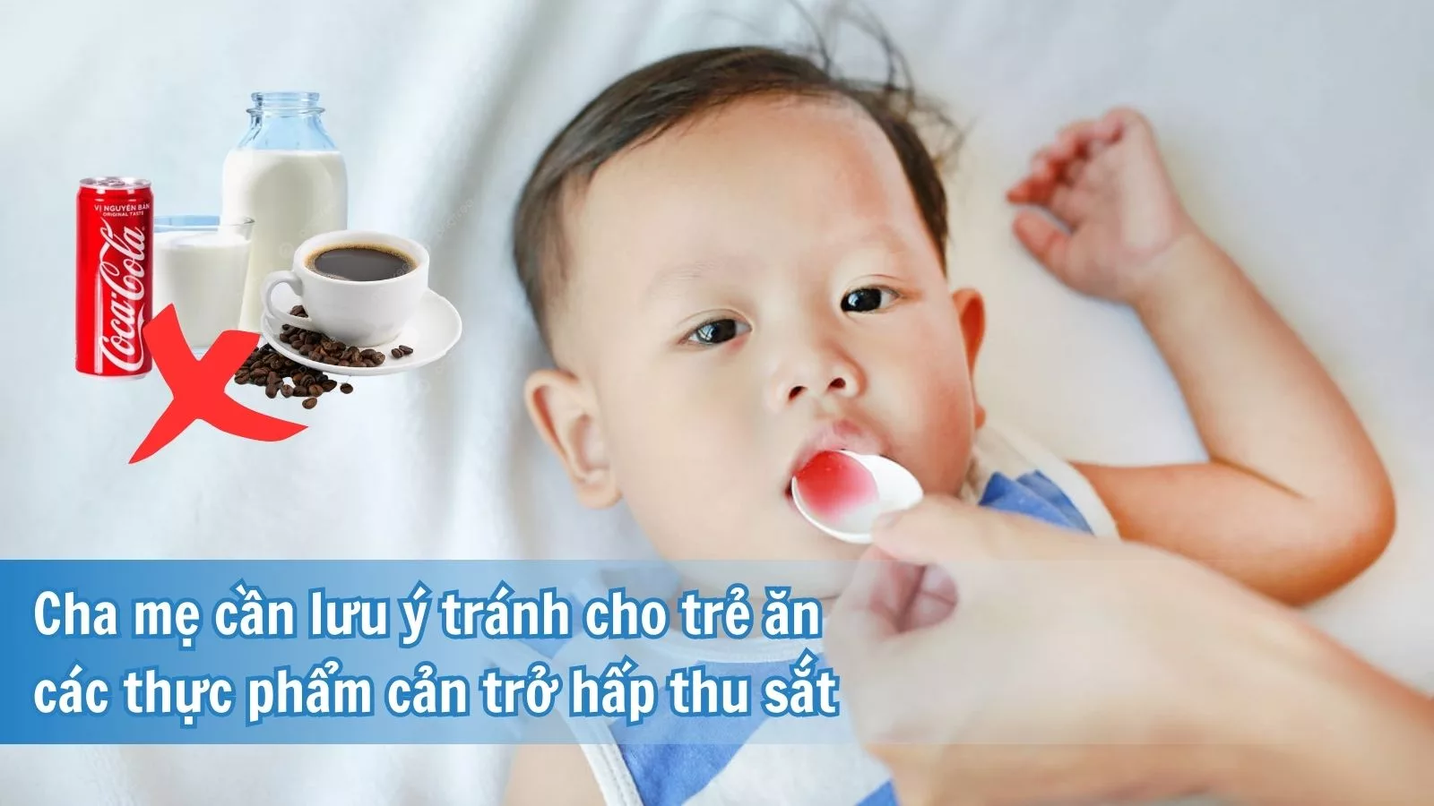 Lưu ý tránh cho trẻ ăn thực phẩm gây cản trở hấp thu sắt