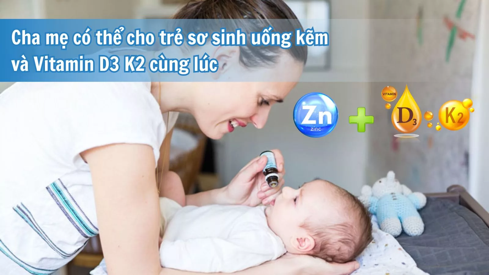 Giải đáp thắc mắc khi bổ sung kẽm cho trẻ sơ sinh