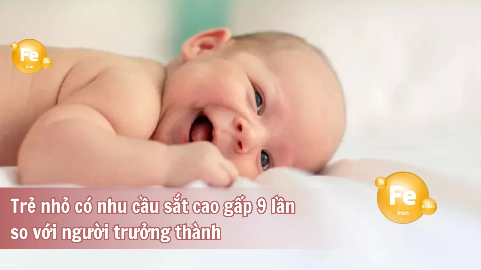 Trẻ nhỏ có nhu cầu sắt cao gấp 9 lần so với người trưởng thành